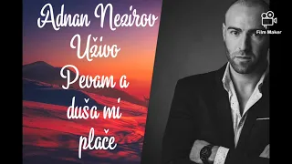 Adnan Nezirov Uzivo Pevam a dusam mi place