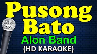 PUSONG BATO - Alon Band (HD Karaoke)