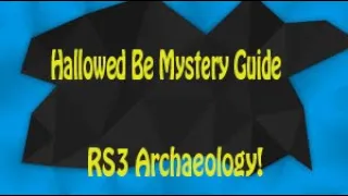 Hallowed Be Mystery - RS3 Archaeology Guide