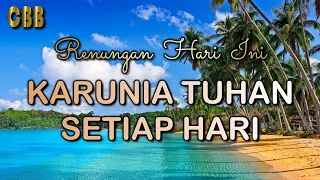 KARUNIA TUHAN SETIAP HARI - Renungan Hari Ini Senin 13 Mei 2024 - Kornelius Nugroho - CBB