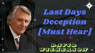 David Wilkerson II Last Days Deception [Must Hear]