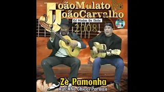 João Mulato & João Carvalho:(Zé Pamonha):[CD Modas De Viola 2008]