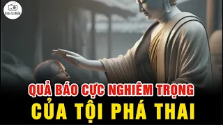 Quả báo CỰC NGHIÊM TRỌNG của TỘI PHÁ THAI - Cách để giảm tội lỗi và quả báo về sau