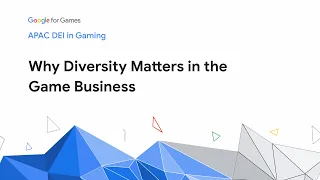 APAC DEI in Gaming Series | Why Diversity Matters in the Game Business