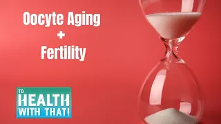 Oocyte Aging or Advanced Maternal Age