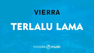 Terlalu Lama - Vierra (KARAOKE VERSION)