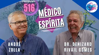MÉDICO ESPÍRITA - DENIZARD RIVAIL GOMES- Visão Espírita #516 (21/04/2024)