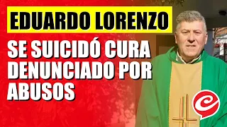 Se suicidó el cura Eduardo Lorenzo