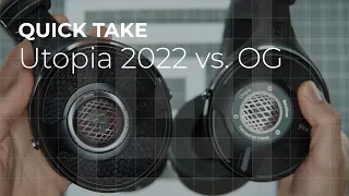 Quick Take - Focal Utopia 2022 vs. Original Utopia