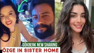 Gökberk demirci New Sharing  !Özge yagiz Went to Sister Home