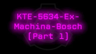 KTE-5634-Ex-Machina-Bosch (Part 1)