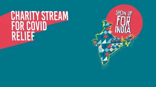 SHOW UP FOR INDIA CHARITY STREAM | Day 1