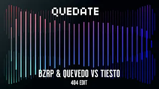 BZRP & Quevedo VS Tiesto - QUEDATE (404 EDIT)