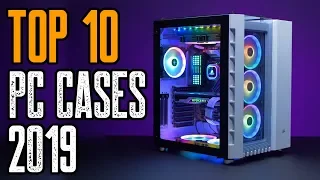 TOP 10: Best NEW PC Cases 2019!