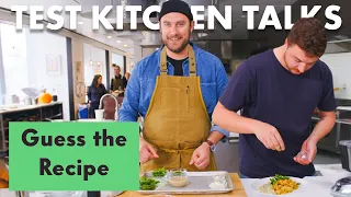 Pro Chefs Guess & Make a Recipe Based on Ingredients Alone | Test Kitchen Talks | Bon Appétit