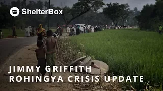 Jimmy Griffith Reports on the Rohingya Crisis | ShelterBox