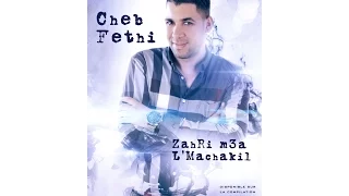 Cheb FETHI -Zahri M3a L'Machakil-©