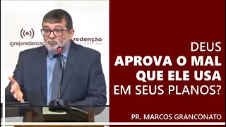 Deus aprova o mal que ele usa em seus planos?