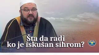 Šta da radi ko je iskušan sihrom? | prof. mr. Elvedin Huseinbašić