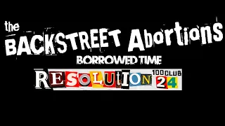 The Backstreet Abortions - Live At Resolution Fest 24 + Borrowed Times (100 Club London / 7.1.2024.)