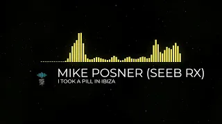 MIKE POSNER - l TOOK A PILL IN IBIZA (SEEB REMIX)