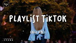 Tiktok songs playlist that is actually good ~ Chillvibes 🎶 Tik Tok English Songs #9