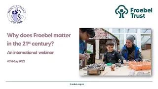 International Webinar: Why does Froebel matter in the 21st Century?