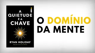 Audio Livro: A Quietude É A Chave. Ryan Holiday.