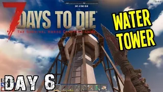 7 Days To Die | Day 6 | Water Tower and More Looting!  (Alpha 18 Random Map Playthrough)