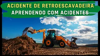 ACIDENTE DE RETROESCAVADEIRA - NR11 E NR12 - APRENDENDO COM ACIDENTES