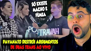 PAVANATO DESTRÓI ARGUMENTOS DE DUAS TR@N$ AO VIVO EM PODCAST