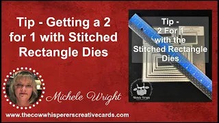 Tip - Getting a 2 for 1 with Stitched Rectangle Dies