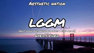 LGGM-Akosi Dogie feat. Weigibbor Labos & King Promdi [Lyrics]