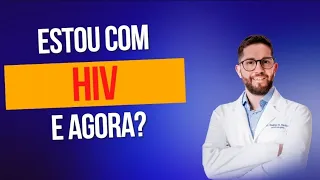 Descobri que estou com HIV e agora?