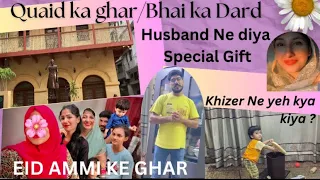 Eid Ammi ke Ghar| Quaid e Azam ka Ghar| Bhai Ne sunayi Dard bhari kahani | Special Gift #familyvlog