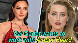 Gal Gadot Wants to Work With Amber Heard