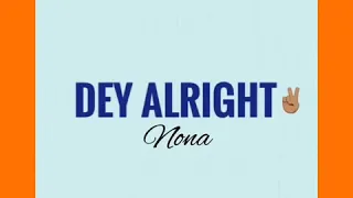 Nona - Dey Alright (Official Audio)