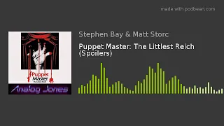 Puppet Master: The Littlest Reich (2018) Movie Review (SPOILERS)