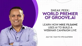 World Premier of Groove.AI with Mike Filsaime - July 18 - 11AM to 1PM - ET