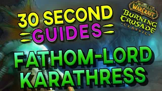 Fathom-Lord Karathress - Serpentshrine Cavern - 30 Second Guides