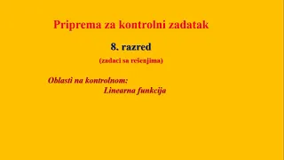 Priprema za kontrolni zadatak - linearna funkcija   (zadaci sa rešenjima)