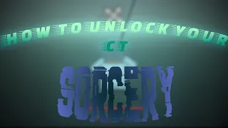 SORCERY | HOW TO UNLOCK YOUR CT | PAID ACCESS