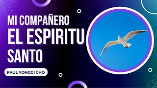 El Espíritu Santo, Mi Compañero | David Yonggi Cho