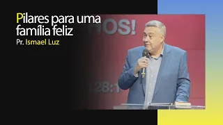 Pilares para uma família feliz | Pr. Ismael Luz | Manhã com Deus | 12/05/2024