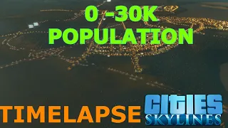 0 to 30k Population Timelapse | Cities: Skylines