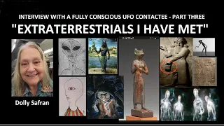 Interview with a Fully Conscious UFO Contactee -- Part Three: Extraterrestrials I Have Met