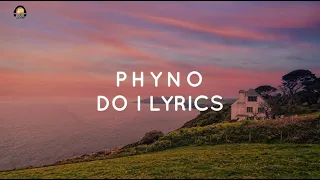 Phyno-Do I (Video) Lyrics