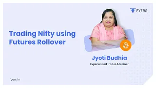 Trading Nifty using Futures Rollover with Jyoti Budhia