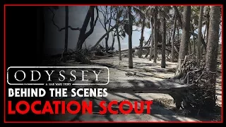 Odyssey Behind the Scenes: Location Scout