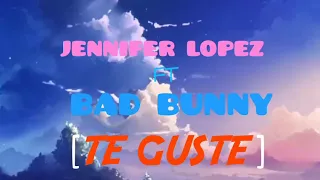Jennifer Lopez- Te Guste ft (Bad Bunny) Lyrics